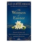 Read more about the article Happy Easter 2017 – The Women of Easter book by Liz Curtis Higgs