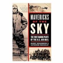 Mavericks of the Sky: The First Daring Pilots of the U.S. Air Mail