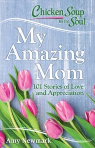 Chicken Soup for the Soul: My Amazing Mom book