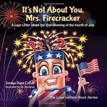 It’s Not About You, Mrs Firecracker Love Letter about Fourth of July True Meaning