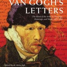 Van Gogh’s Letters: The Mind of the Artist in Paintings, Drawings, and Words