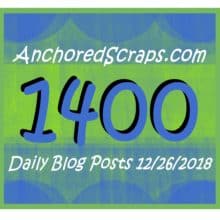 Celebrating 1400 AnchoredScraps Daily Blog Posts & Save the Date