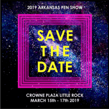 2019 Arkansas Pen Show – March 15, 16 & 17