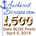 AnchoredScraps 1500 Daily Blog Post cachet