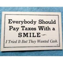 Vintage postcard Everybody should pay taxes …