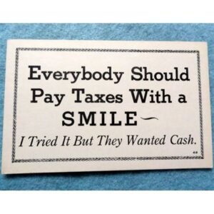 Vintage postcard Everybody should pay taxes ...