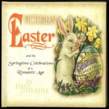 Happy Easter 2019 & Victorian Easter and the Springtime Celebrations of a Romantic Age by Dave Cheadle