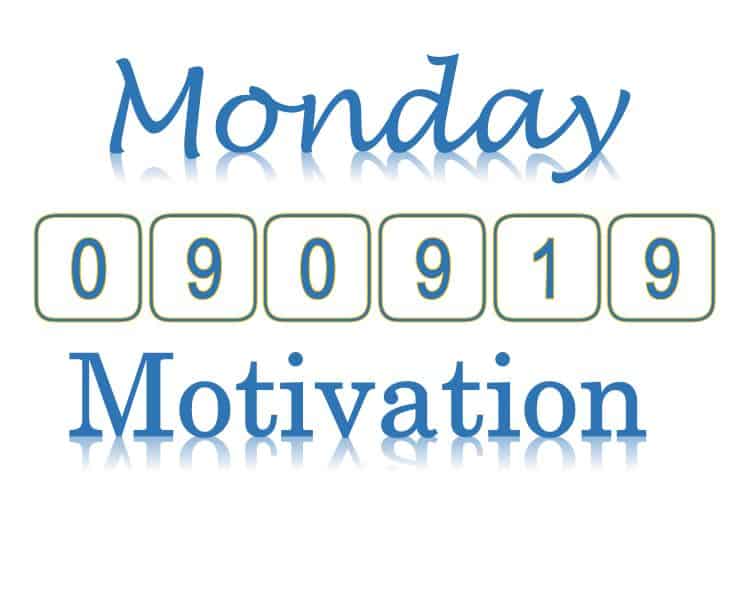 090919 Monday Motivation