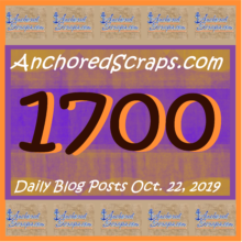 AnchoredScraps 1700 Daily Blog Posts Milestone Today