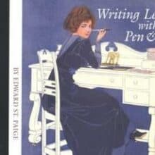 Writing Letters with Pen & Ink by Edward St. Paige