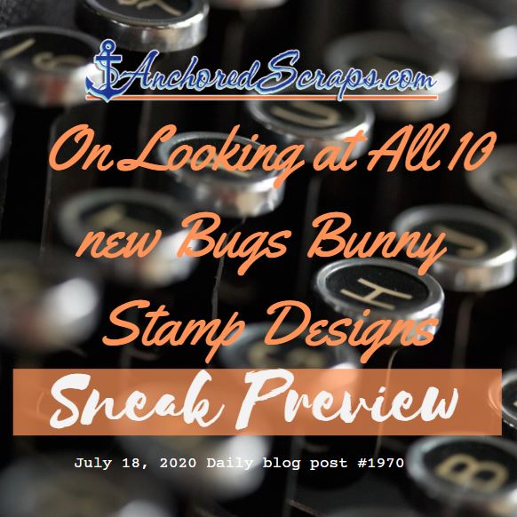 On Looking at ALL 10 new Bugs Bunny Stamp Designs Sneak Preview TitleCardAnchoredScrapsBlog