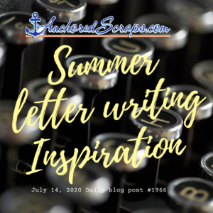 summer letter writing inspiration anchoredscraps #1966 daily blog post