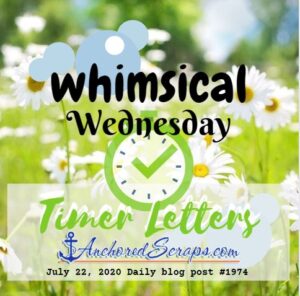 Whimsical Wednesday Timer Letters AnchoredScrapsTitleCard2020July22