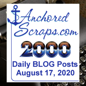 Celebrating AnchoredScraps #2000 daily blog post Milestone Today!