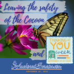 Read more about the article Leaving the Safety of the Cocoon & Thinking of You Week 2020