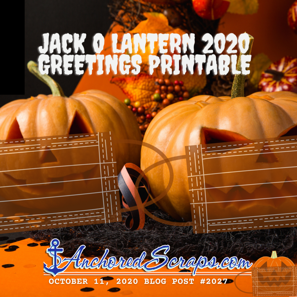 JackOLantern 2020 Greetings Printable - AnchoredScraps.com