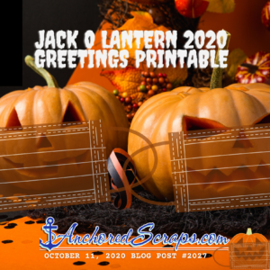 Jack O Lantern 2020 Greetings Printable #2027AnchoredScraps