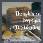 Read more about the article Thoughts on Keepsake Letter Writing