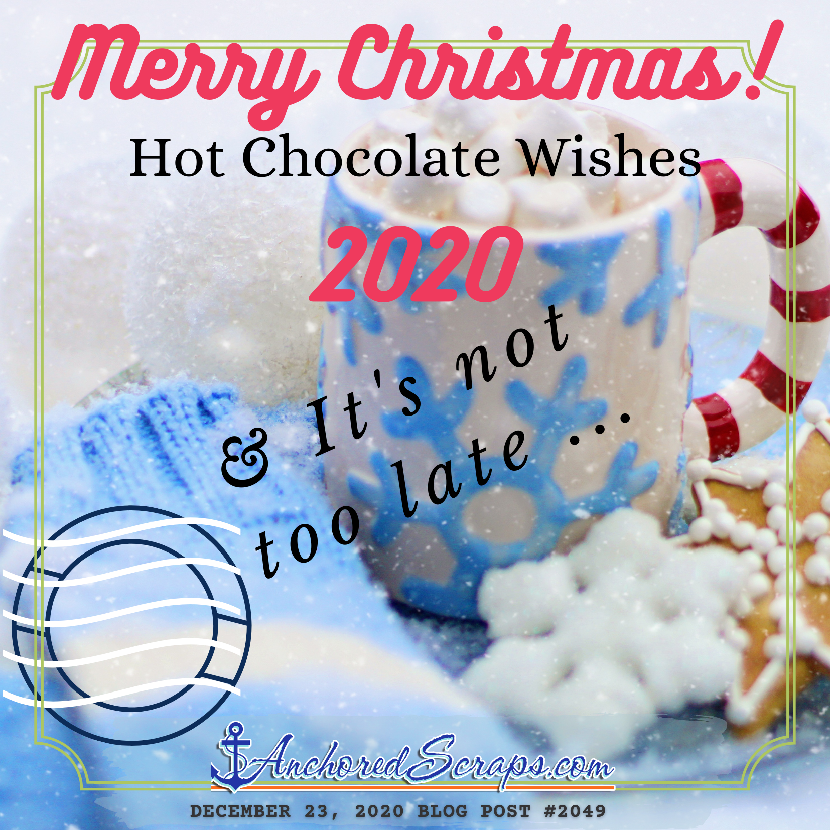 Merry Christmas! Hot Chocolate Wishes 2020 & it's not too late...