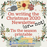 Read more about the article On writing the Christmas 2020 Newsletter (or.. not) & ‘Tis the season printable insert