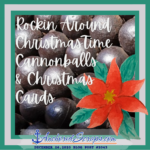 Read more about the article Rockin Around ChristmasTime Cannonballs & Christmas Cards