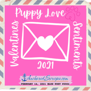 Valentines Puppy Love Sentiments 2021 AnchoredScraps