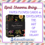 Read more about the article April Showers Bring … Paper Flower Cards and Envelopes The Art of Mary Delany