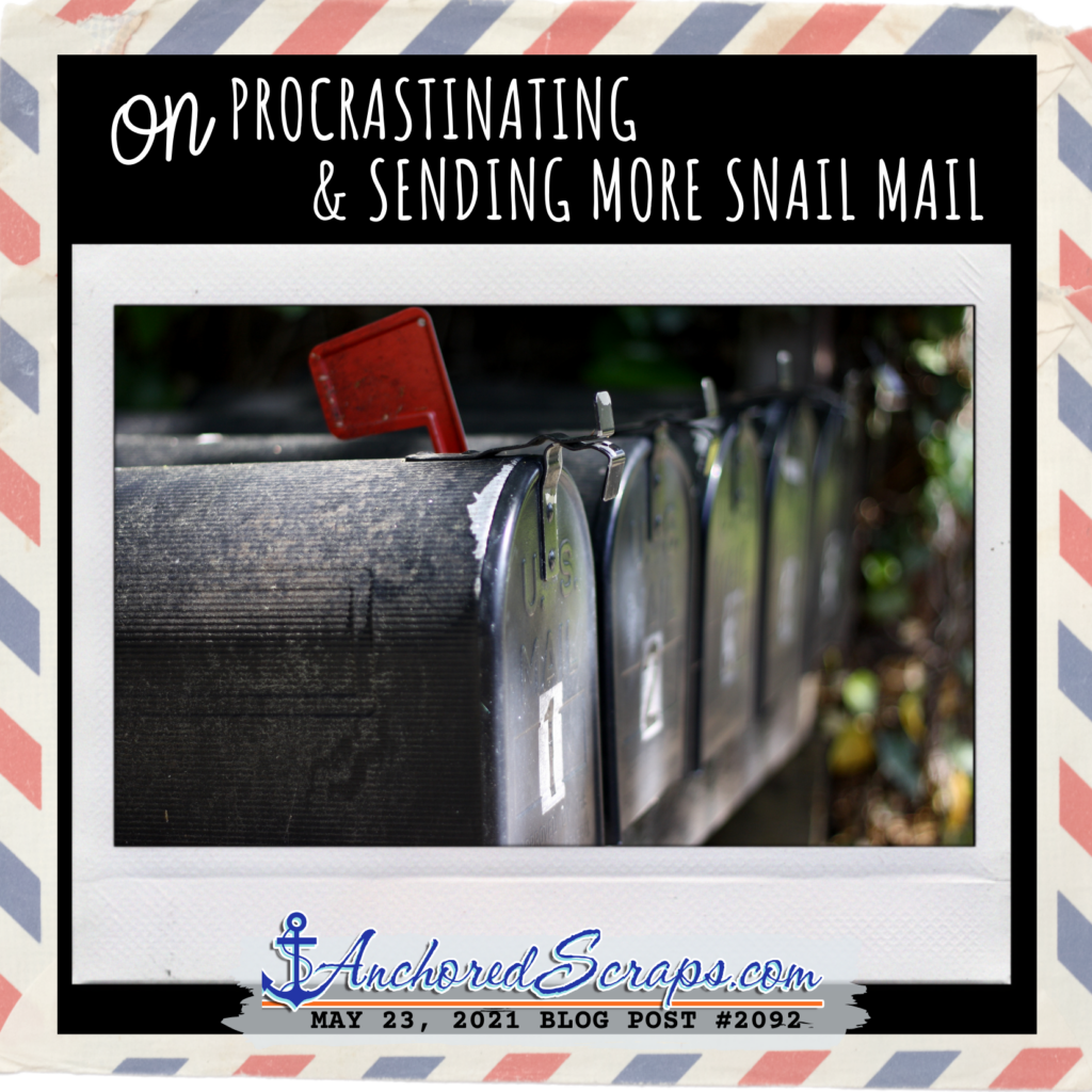 On Procrastinating & Sending more snail mail