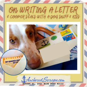 On writing a letter & cooper seals with dog sniff & kiss _August 01 _AnchoredScraps #2112