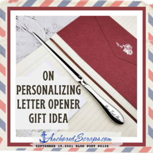 On Personalizing letter opener gift idea_AnchoredScraps #2126