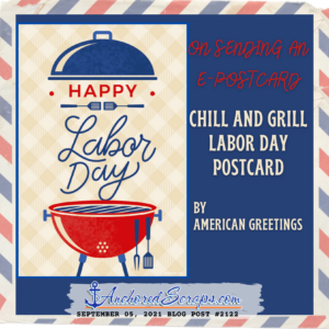 On sending an e-postcard Chill and grill labor day postcard_AnchoredScraps #2122