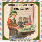 Read more about the article Reading the 1931 short story, “The Red Glass Bowl”