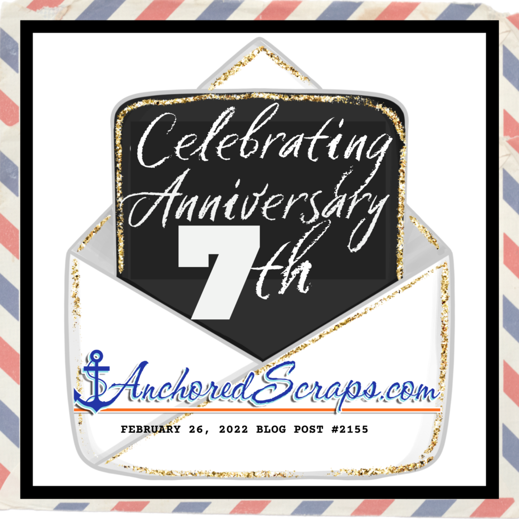 Celebrating 7 Years blog Anniversary_AnchoredScrapsBlogpost#2155