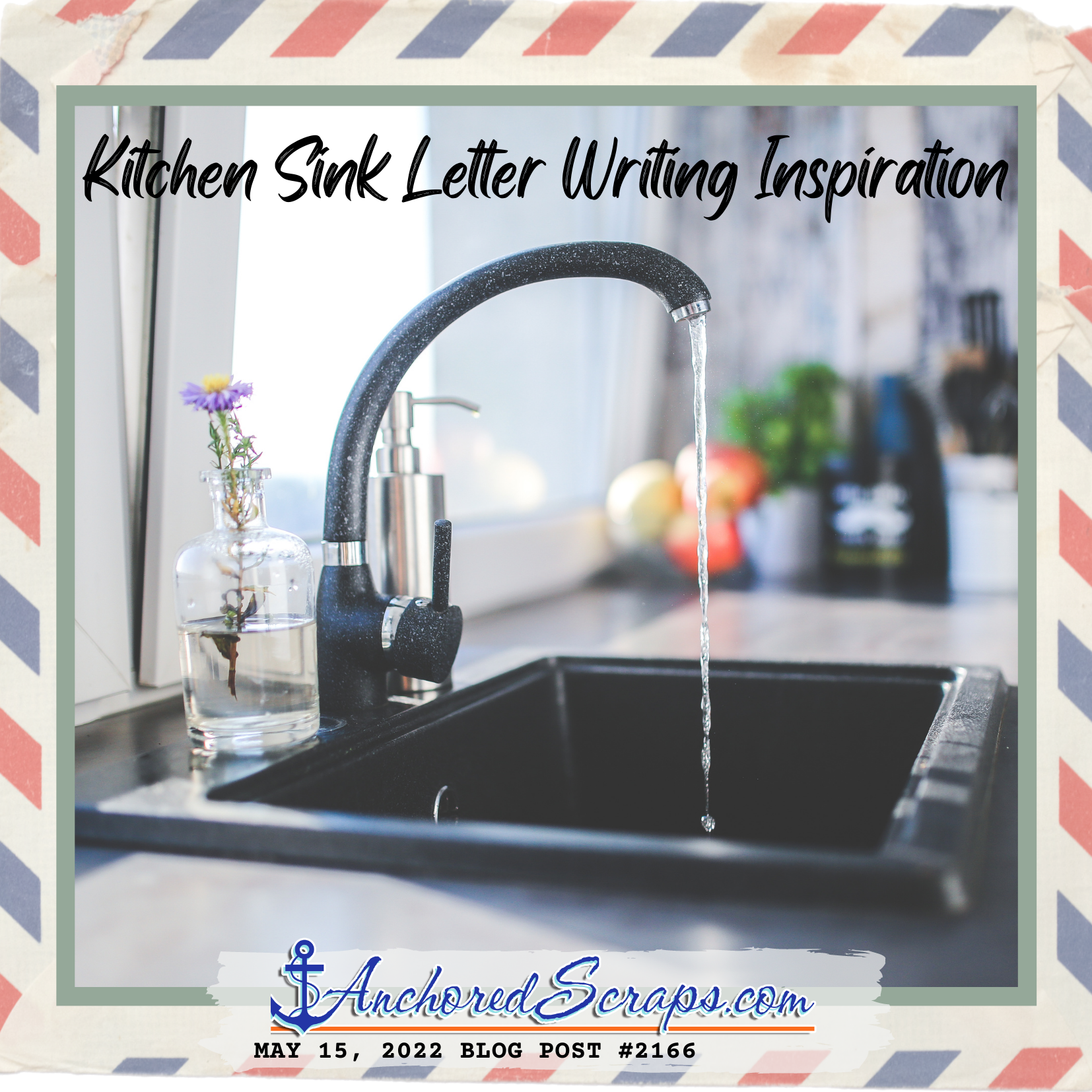 Kitchen Sink Letter Writing Inspiration - AnchoredScraps.com