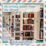 Read more about the article On writing letters from the library