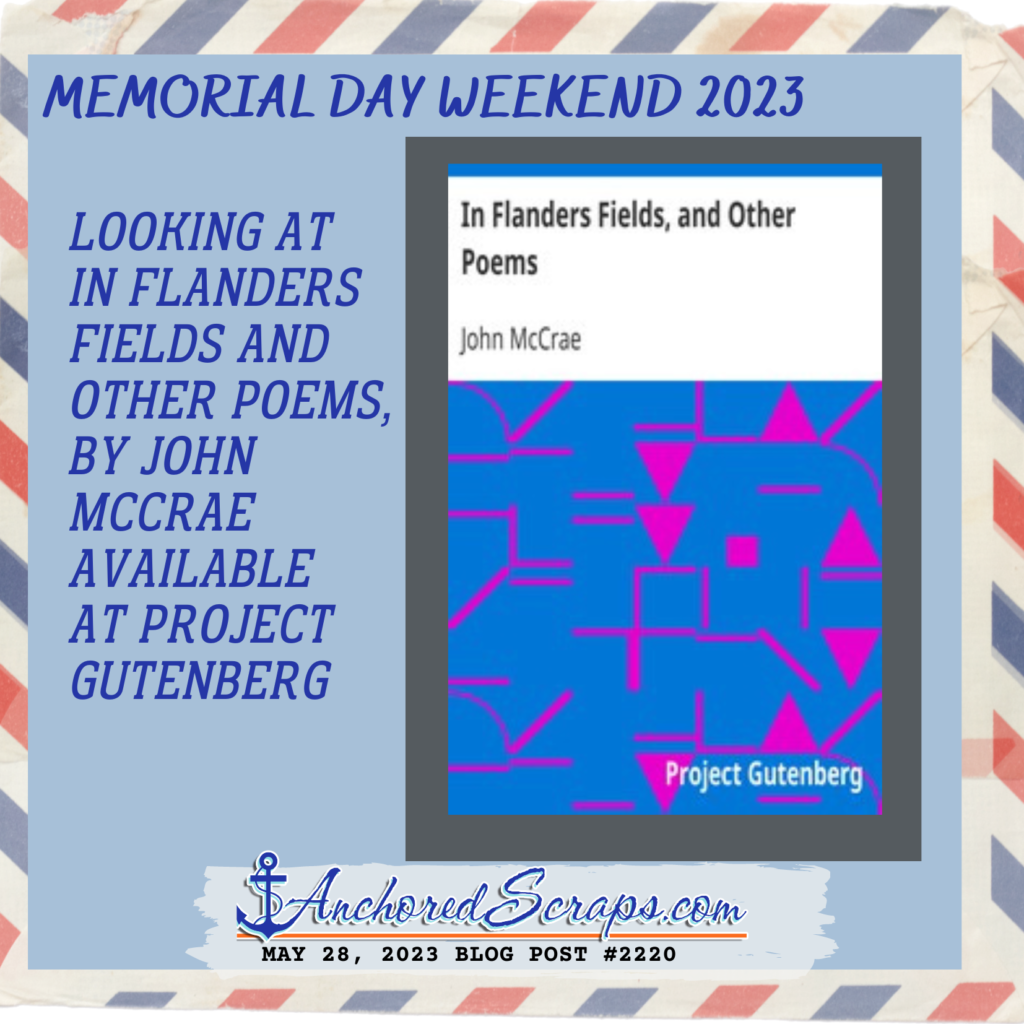 Memorial Day Weekend 2023 Looking at In Flanders Fields and Other Poems by John McCrae