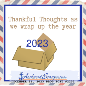 thankful thoughts as we wrap up the year_dec312023AnchoredScraps