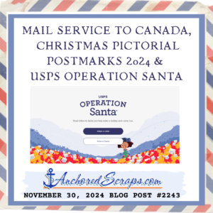 Mail Service to Canada, Christmas Pictorial Postmarks 2024 & USPS Operation Santa Underway #2243