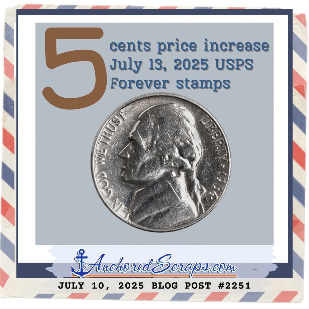 5 cents price increase July 13 2025 USPS Forever stamps #2251 AnchoredScraps blog post