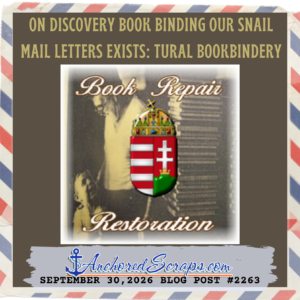 On discovery book binding our snail mail letters exists: Tural Bookbindery_#2263_Sept2026_AnchoredScraps